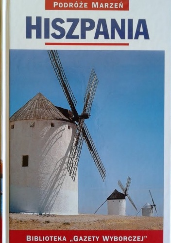 Hiszpania. Podróże marzeń - praca zbiorowa