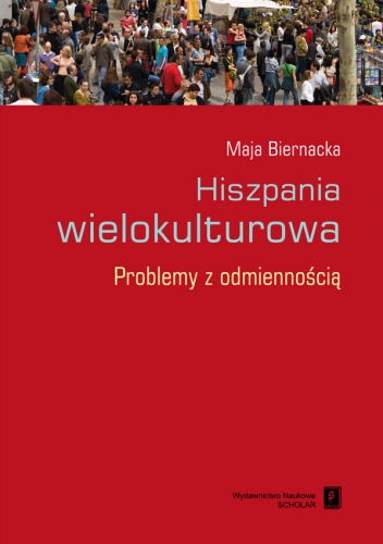 Hiszpania wielokulturowa. Problemy z odmiennością - Maja Biernacka