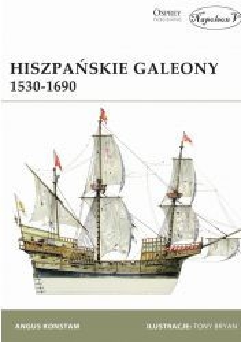 Hiszpańskie galeony 1530-1690 - Angus Konstam