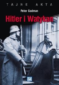 Hitler i Watykan. Tajne akta - Peter Godman