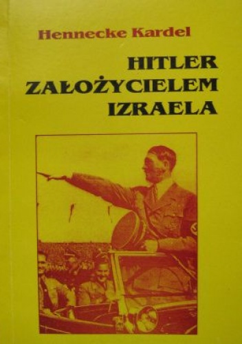 Hitler założycielem Izraela - Hennecke Kardel