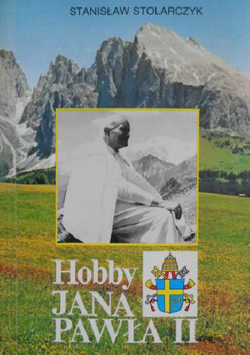 Hobby Jana Pawła II - Stanisław Stolarczyk