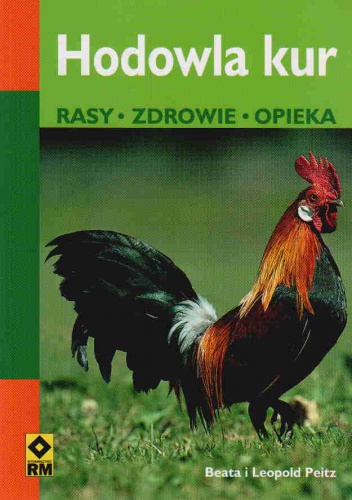 Hodowla kur. Rasy, zdrowie, opieka - Beata Peitz, Leopold Peitz