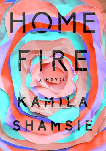 Home Fire - Kamila Shamsie