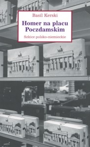 Homer na placu Poczdamskim. Szkice polsko-niemieckie - Basil Kerski