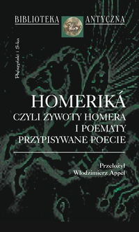 Homeriká czyli żywoty Homera i poematy przypisywane poecie - Homer, Włodzimierz Appel