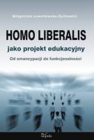 Homo liberalis jako projekt edukacyjny - Małgorzata Lewartowska-Zychowicz