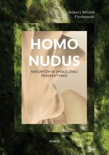 Homo Nudus. Naturyzm w społecznej perspektywie - Robert Witold Florkowski