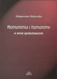 Homonimia i homonimy w opisie językoznawczym - Małgorzata Majewska