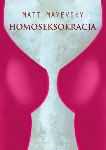 Homoseksokracja - Matt Mayevsky