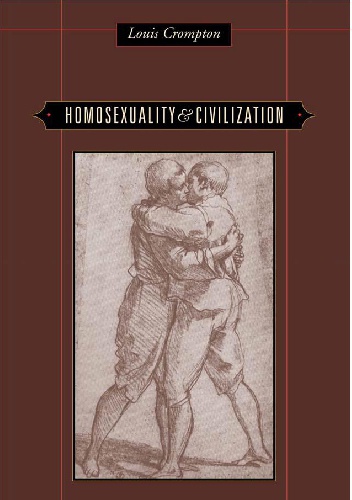 Homosexuality and Civilization - Louis Crompton