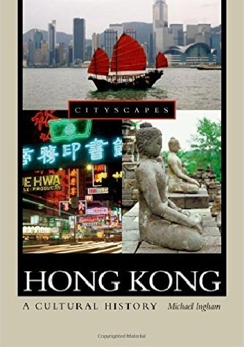 Hong Kong. A cultural history - Michael Ingham