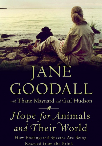 Hope for Animals and Their World. How Endangered Species Are Being Rescued from the Brink - Jane Goodall, Thane Maynard