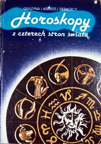 Horoskopy z czterech stron świata - Andrzej Sieradzki, Grażyna Sieradzka