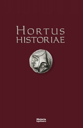 Hortus Historiae. Księga pamiątkowa ku czci profesora Józefa Wolskiego w setną rocznicę urodzin