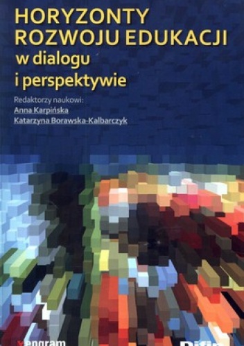 Horyzonty rozwoju edukacji w dialogu i perspektywie - Katarzyna Borawska-Kalbarczyk