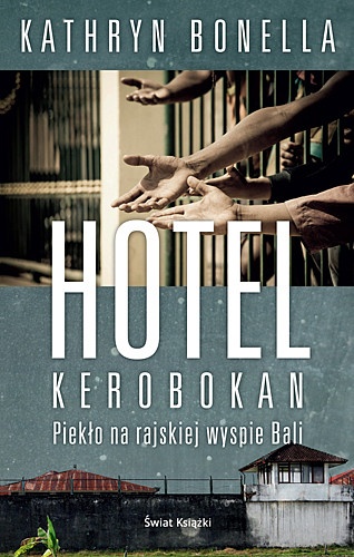 Hotel Kerobokan. Piekło na rajskiej wyspie Bali - Kathryn Bonella