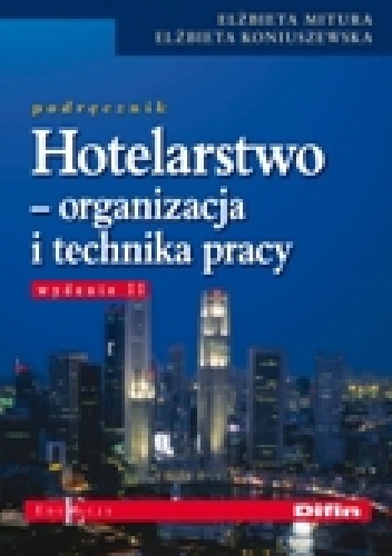 Hotelarstwo. Organizacja i technika pracy. Podręcznik - Elżbieta Mitura, Elżbieta Koniuszewska
