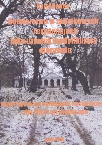 Hotelarstwo w zabytkowych rezydencjach jako czynnik modyfikujący otoczenie - Rafał Rouba