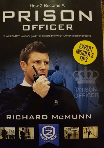 How 2 become A prison officer: The ultimate insider's guide for passing the prison officer selection process - Richard McMunn