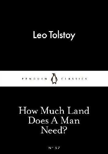 How Much Land Does A Man Need? - Lew Tołstoj