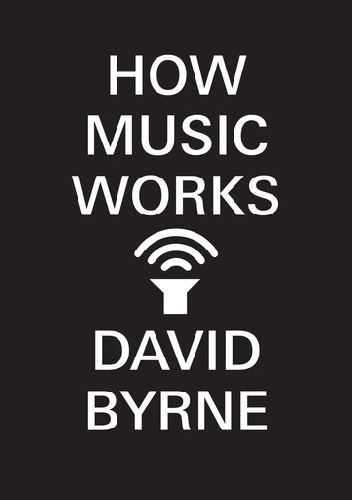 How music works - David Byrne