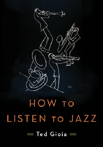 How to Listen to Jazz - Ted Goia
