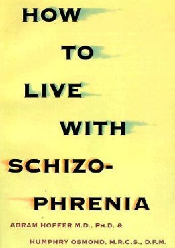 How to Live with Schizophrenia - Abram Hoffer