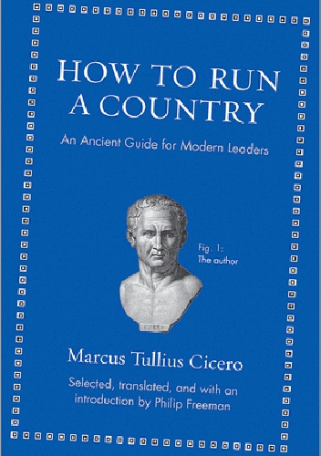 How to Run a Country:  An Ancient Guide for Modern Leaders - Marek Tuliusz Cyceron