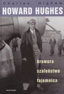 Howard Hughes: brawura, szaleństwo, tajemnica. - Charles Higham