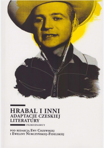 Hrabal i inni. Adaptacje czeskiej literatury - Ewelina Nurczyńska-Fidelska, Ewa Cieszewska