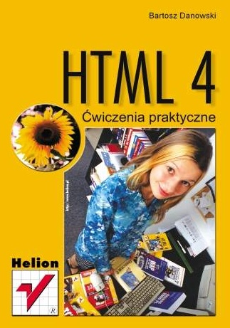 HTML 4. Ćwiczenia praktyczne - Bartosz Danowski