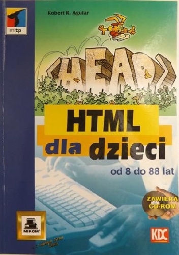HTML dla dzieci od 8 do 88 lat - Robert R. Agular