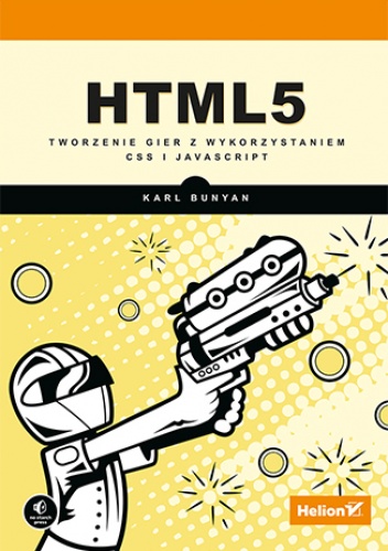 HTML5. Tworzenie gier z wykorzystaniem CSS i JavaScript - Bunyan Karl