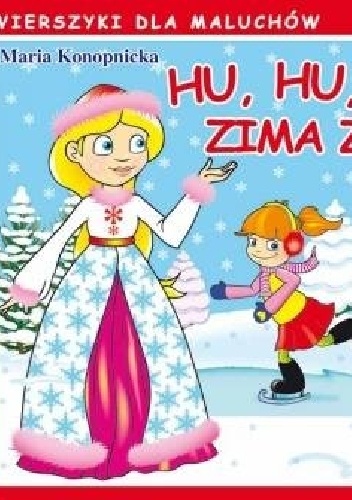 Hu, hu, ha! Nasza zima zła! - Maria Konopnicka