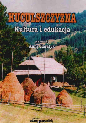 Huculszczyzna Kultura i edukacja - A. Haratyk