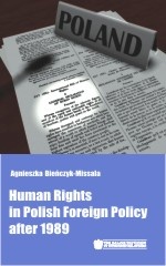 Human Rights in Polish Foreign Policy after 1989 - Agnieszka Bieńczyk-Missala