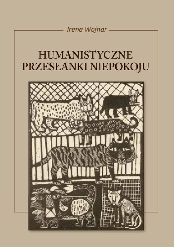 Humanistyczne przesłanki niepokoju - Irena Wojnar