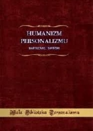 Humanizm Personalizmu - Bartłomiej Sipiński