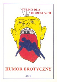 Humor erotyczny. Tylko dla dorosłych - autor nieznany