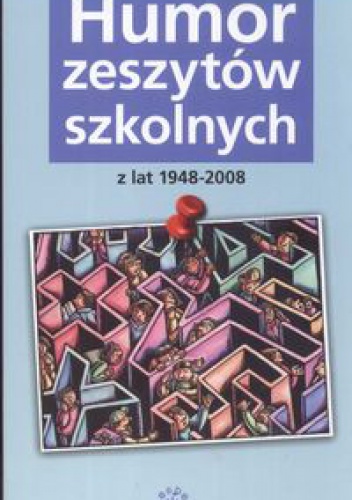 Humor zeszytów szkolnych z lat 1948-2008 - Krystyna Gałkiewicz