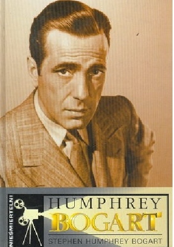 Humphrey Bogart - w poszukiwaniu mojego ojca - Stephen Humphrey Bogart