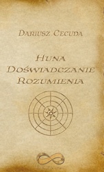 Huna. Doświadczanie rozumienia - Dariusz Cecuda