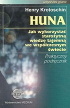 Huna: jak wykorzystać starożytną wiedzę tajemną we współczesnym świecie - Henry Krotoschin