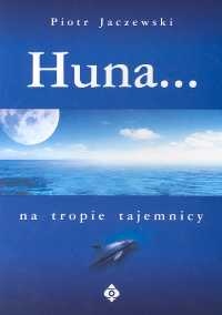 Huna. Na tropie tajemnicy - Piotr Jaczewski