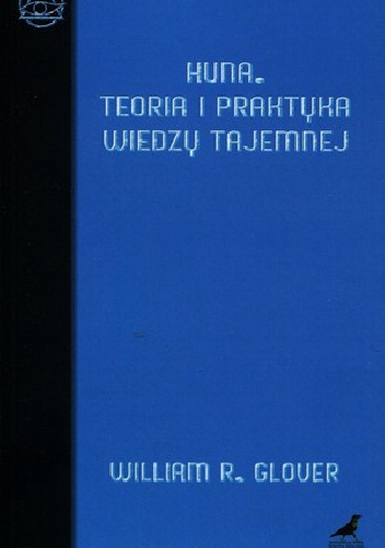 Huna. Teoria i praktyka Wiedzy Tajemnej - William R. Glover