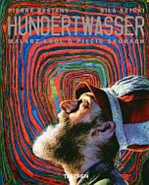 Hundertwasser: Malarz-król o pięciu skórach - Pierre Restany