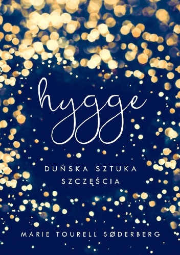Hygge. Duńska sztuka szczęścia - Marie Tourell Søderberg