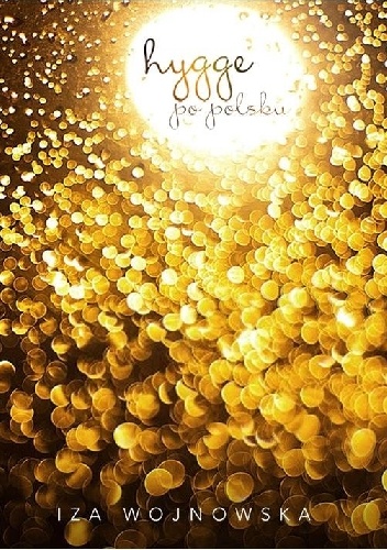 Hygge po polsku - Iza Wojnowska