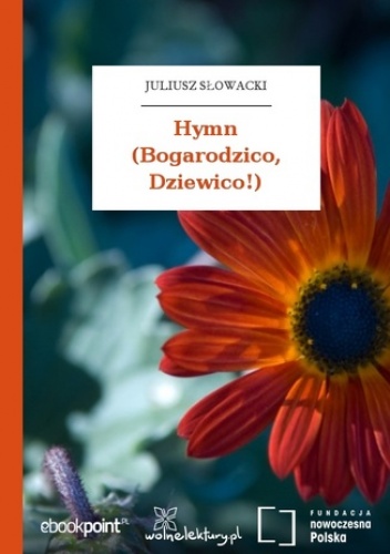 Hymn (Bogarodzico, Dziewico!) - Juliusz Słowacki